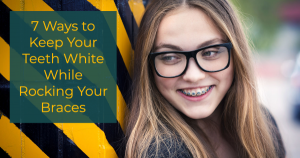 how to keep your teeth white while wearing braces