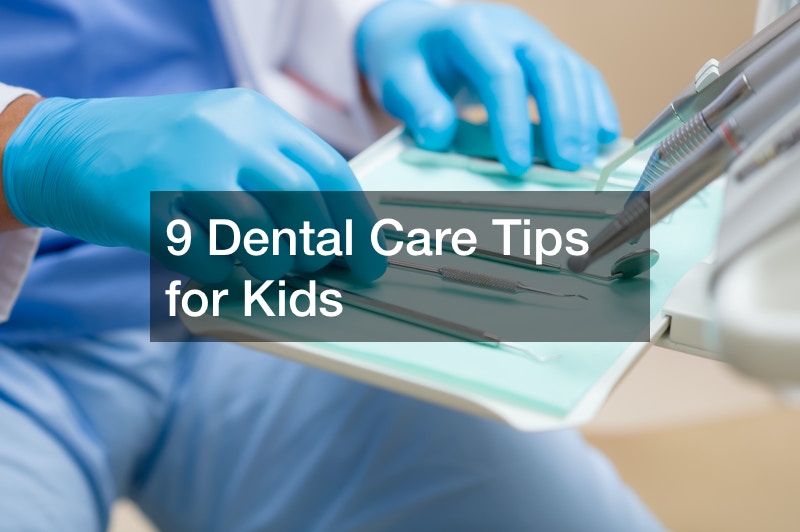 9 Dental Care Tips for Kids