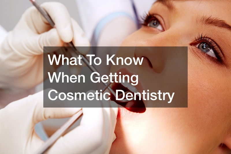 What To Know When Getting Cosmetic Dentistry