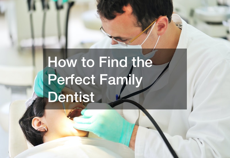 How to Find the Perfect Family Dentist