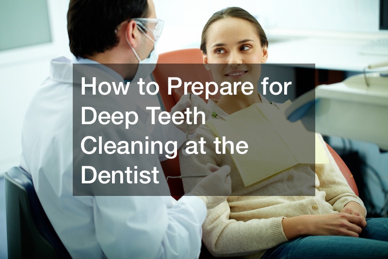 How to Prepare for Deep Teeth Cleaning at the Dentist