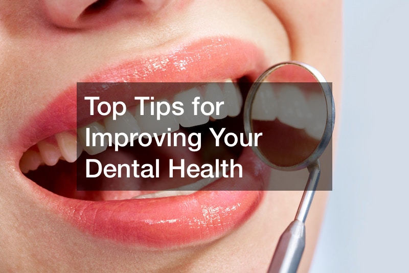 Top Tips for Improving Your Dental Health