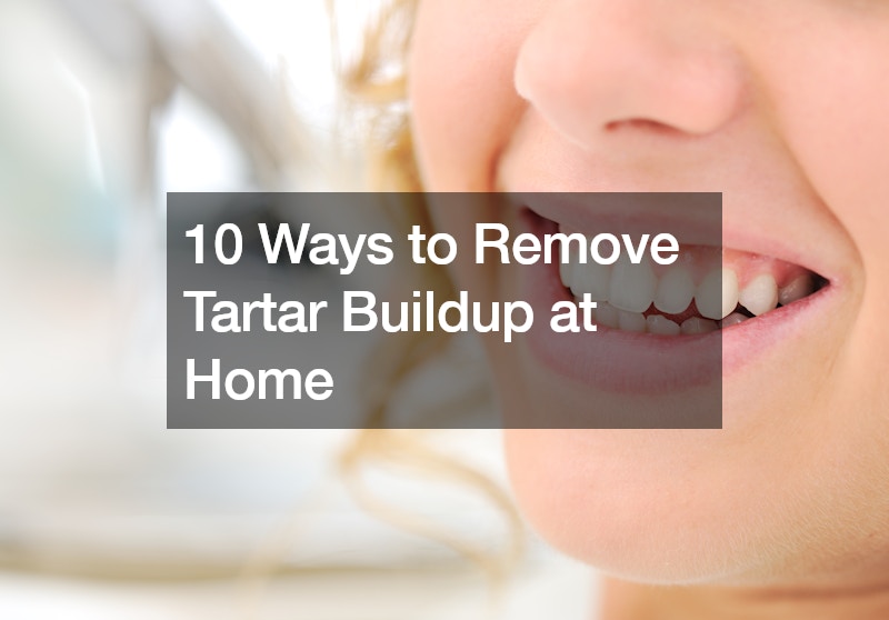 10 Ways to Remove Tartar Buildup at Home